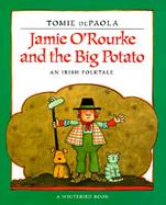 Jamie O'Rourke and the Big Potato An Irish Folktale cover