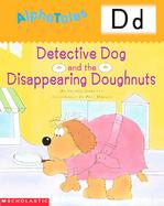 Letter D Detective Dog and the Disappearing Donuts cover