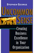 Uncommon Sense: What Separates the Winners from the Losers in the Manufacturing Game cover