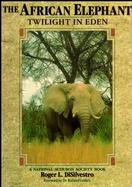 The African Elephant Twilight in Eden cover
