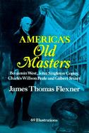 America's Old Masters Benjamin West, John Singleton Copley, Charles Willson Peale and Gilbert Stuart cover