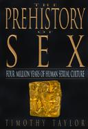 The Prehistory of Sex Four Million Years of Human Sexual Culture cover