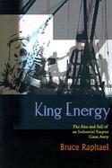 King Energy The Rise and Fall of an Industrial Empire Gone Awry cover
