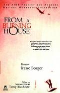 From a Burning House The AIDS Project Los Angeles Writers Workshop Collection cover