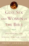 God, Sex, and Women of the Bible: Discovering Our Sensual, Spiritual Selves cover