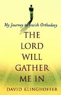 Lord Will Gather Me in My Journey to Jewish Orthodoxy cover