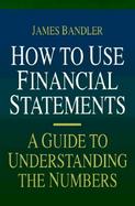 How to Use Financial Statements: A Guide to Understanding the Numbers cover