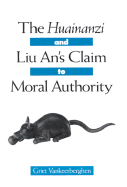The Huainanzi and Liu An's Claim to Moral Authority cover