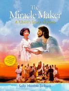 The Miracle Maker: A Child's Story of Jesus cover