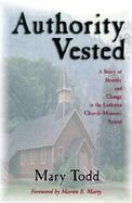 Authority Vested A Story of Identity and Change in the Lutheran Church-Missouri Synod cover