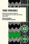 The Swahili Reconstructing the History and Language of an African Society, 800-1500 cover