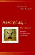 Aeschylus, 1 The Oresteia  Agamemnon, the Libation Bearers, the Eumenides cover