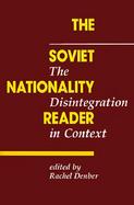 The Soviet Nationality Reader The Disintegration in Context cover