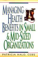 Managing Health Benefits in Small & Mid-Sized Organizations cover