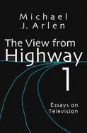 The View from Highway 1: Essays on Television cover