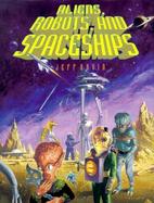 Aliens, Robots, and Spaceships cover