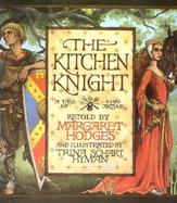 The Kitchen Knight A Tale of King Arthur cover