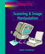 Scanning and Image Manipulation For Preparers of Desktop Published Documents for Printing cover