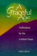 A Graceful Age Reflections for the Wisdom Years cover