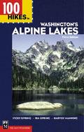 100 Hikes in Washington's Alpine Lakes Enchantment Lakes, Icicle Creek, Teanaway, Peshastin, Snoquaimie Pass cover