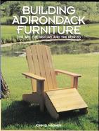 Building Adirondack Furniture The Art, the History, and the How-To cover