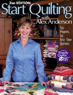 Start Quilting with Alex Anderson: Six Projects for First-Time Quilters cover
