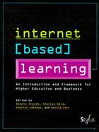 Internet Based Learning An Introduction and Framework for Higher Education and Business cover