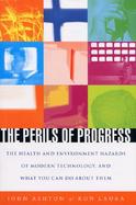 The Perils of Progress The Health and Environment Hazards of Modern Technology, and What You Can Do About Them cover