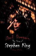 Dark Dreams The Story of Stephen King cover