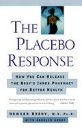 The Placebo Response: How You Can Release the Body's Inner Pharmacy for Better Health cover