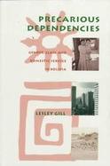 Precarious Dependencies: Gender, Class, and Domestic Service in Bolivia cover