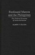 Ferdinand Marcos and the Philippines The Political Economy of Authoritarianism cover