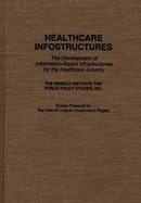 Healthcare Infostructures The Development of Information-Based Infrastructures for the Healthcare Industry cover
