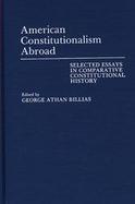 American Constitutionalism Abroad: Selected Essays in Comparative Constitutional History cover