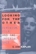 Looking for the Other Feminism, Film, and the Imperial Gaze cover