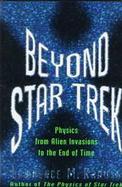 Beyond Star Trek: Physics from Alien Invasions to the End of Time cover