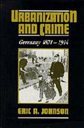 Urbanization and Crime Germany 1871-1914 cover