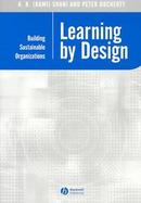 Learning by Design Building Sustainable Organizations cover