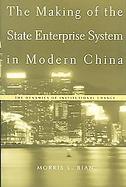 The Making Of The State Enterprise System In Modern China The Dynamics Of Institutional Change cover