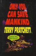 Only You Can Save Mankind cover