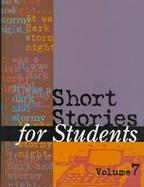Short Stories for Students Presenting Analysis, Context, and Criticism on Commonly Studied Short Stories (volume7) cover