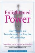 Enlightened Power How Women Are Transforming The Practice Of Leadership cover