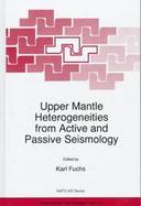 Upper Mantle Heterogeneities from Active and Passive Seismology cover