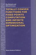 Totally Convex Functions for Fixed Points Computation and Infinite Dimensional Optimization cover