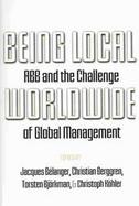 Being Local Worldwide Abb and the Challenge of Global Management cover