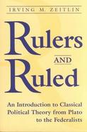 Rulers and Ruled An Introduction to Classical Political Theory from Plato to the Federalists cover