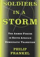 Soldiers in a Storm The Armed Forces in South Africa's Democratic Transition cover
