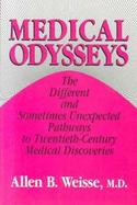 Medical Odysseys The Different and Sometimes Unexpected Pathways to Twentieth-Century Medical Discoveries cover