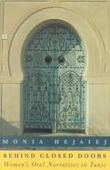 Behind Closed Doors Women's Oral Narratives in Tunis cover