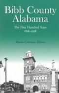 Bibb County Alabama The First Hundred Years, 1818-1918 cover